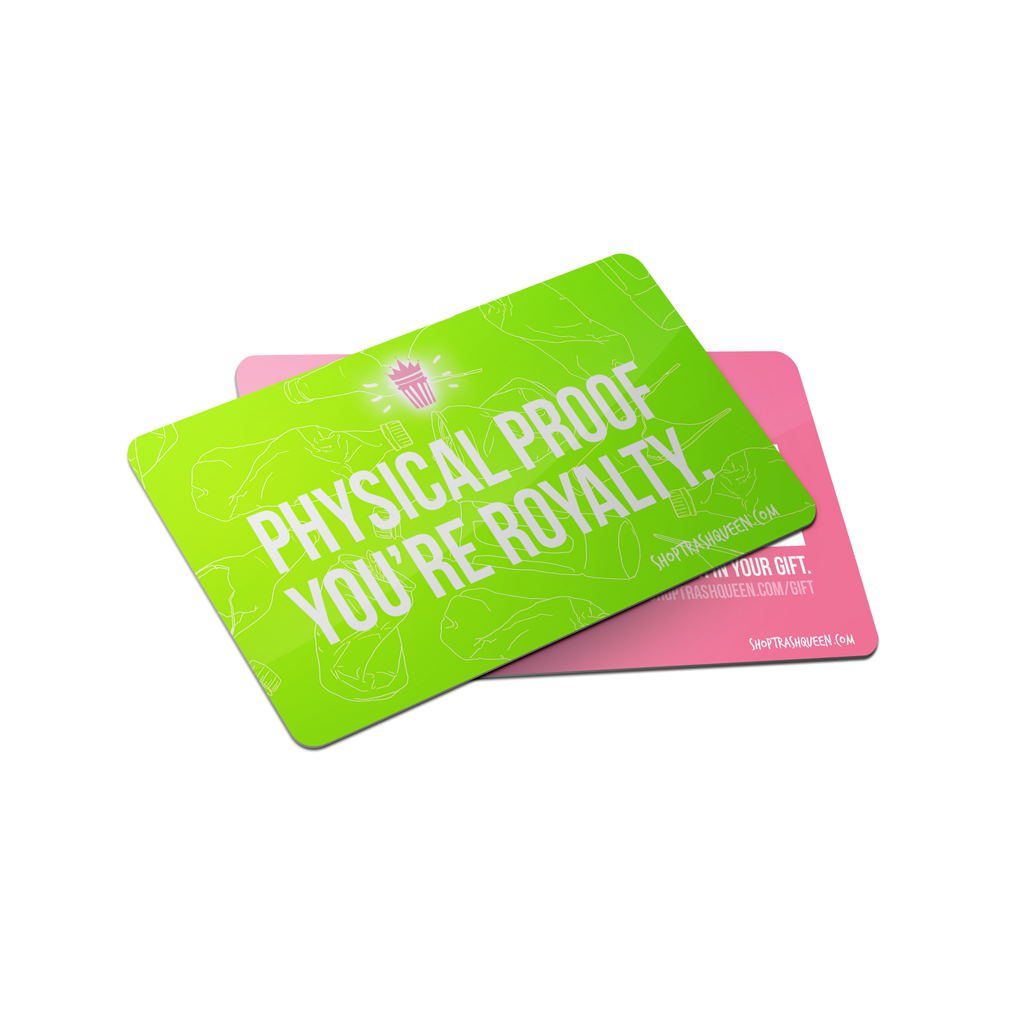 Physical Trash Queen Gift Card